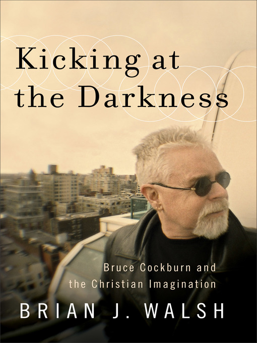 Title details for Kicking at the Darkness by Brian J. Walsh - Available